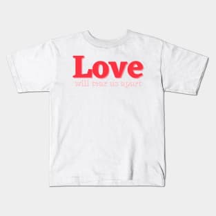 Love will tear us apart Kids T-Shirt